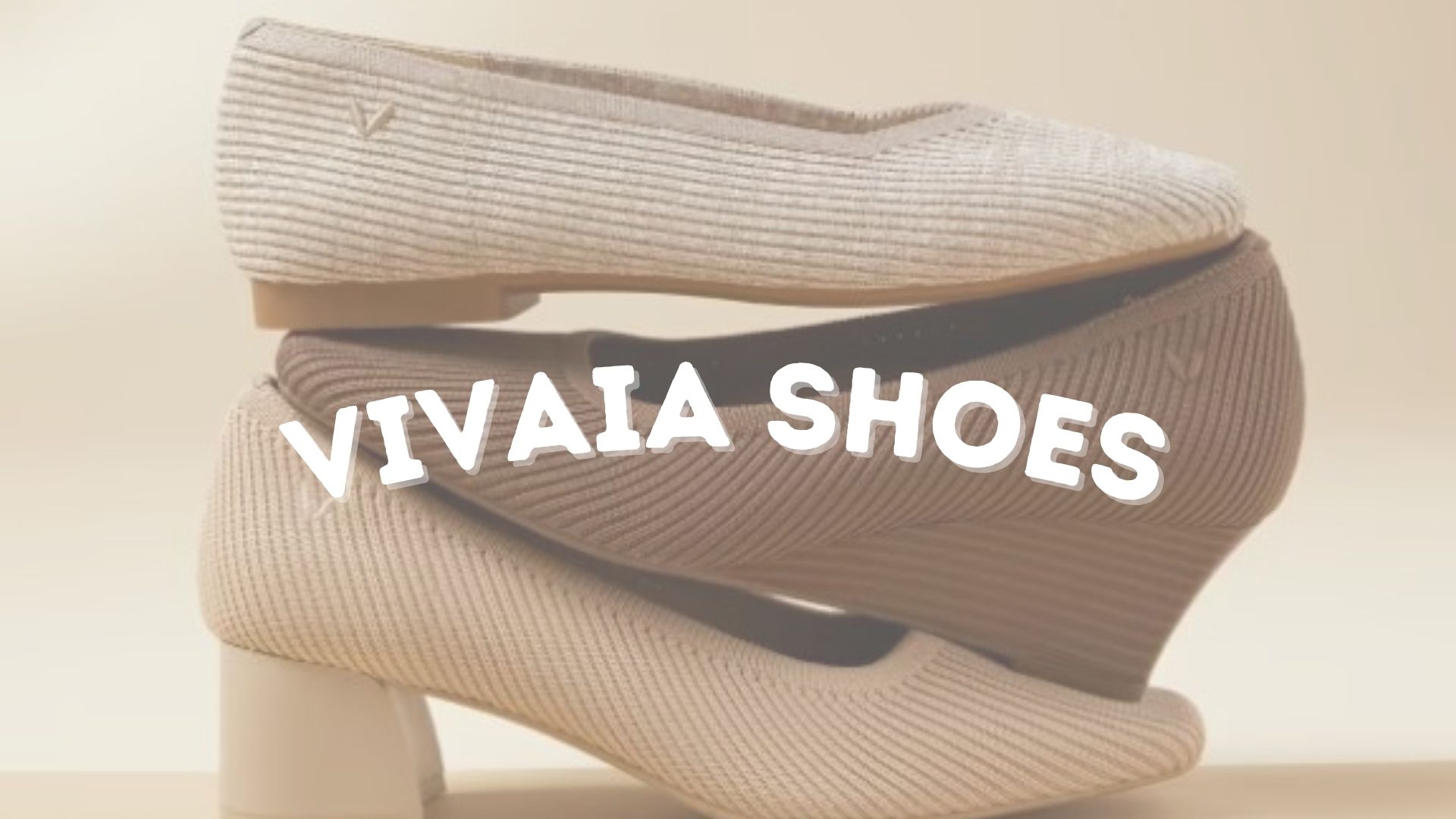 Vivaia Shoes Reviews Must Read Before Buying- 2023